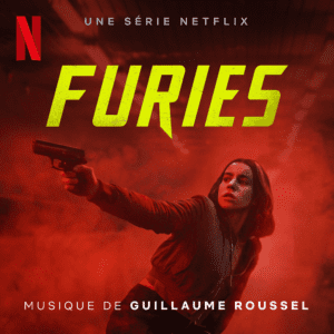 Furies, season 1 on Netflix: original soundtrack by Guillaume Roussel