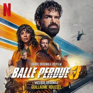 Balle Perdue 3 : une nouvelle BO de Guillaume Roussel