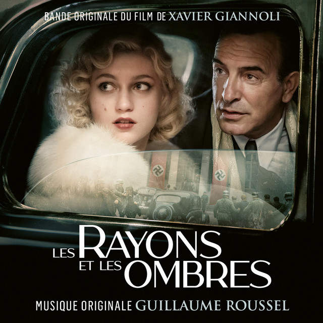 Les Rayons et les Ombres de Xavier Giannoli, bande originale de Guillaume Roussel
