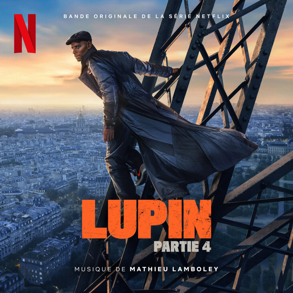 Lupin partie 4 : c&rsquo;est aujourd’hui sur Netflix! Musique originale de Mathieu Lamboley